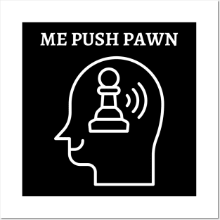 Chess - Me push pawn Posters and Art